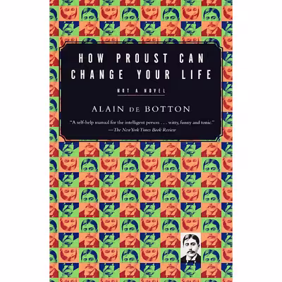 کتاب How Proust Can Change Your Life اثر Alain de Botton انتشارات Vintage