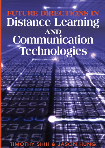 خرید و دانلود نسخه کامل کتاب Future Directions in Distance Learning and Communication Technologies (Advances in Distance Education Technologies) (Advances in Distance Education Technologies)
