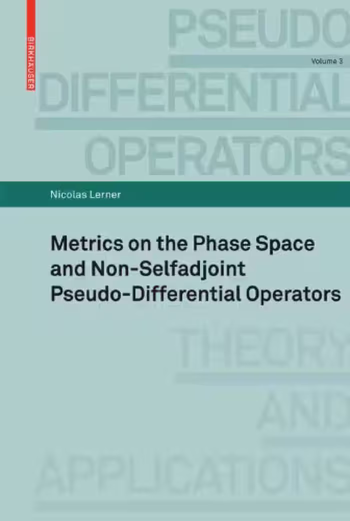 خرید و دانلود نسخه کامل کتاب Metrics on the Phase Space and Non-Selfadjoint Pseudo-Differential Operators (Pseudo-Differential Operators: Theory and Applications)