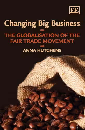 خرید و دانلود نسخه کامل کتاب Changing Big Business: The Globalisation of the Fair Trade Movement