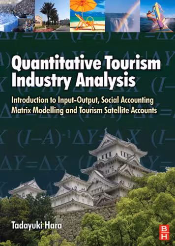 خرید و دانلود نسخه کامل کتاب Quantitative Tourism Industry Analysis: Introduction to Input-Output, Social Accounting Matrix Modelling and Tourism Satellite Accounts