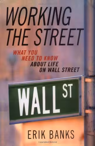 خرید و دانلود نسخه کامل کتاب Working the Street: What You Need to Know About Life on Wall Street - PDF