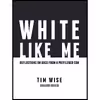 کتاب White Like Me اثر Tim J. Wise انتشارات Authors Republic and Blackstone