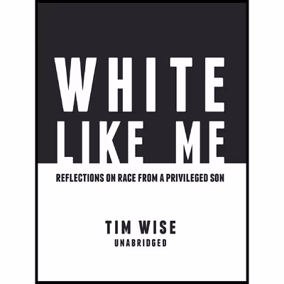 کتاب White Like Me اثر Tim J. Wise انتشارات Authors Republic and Blackstone