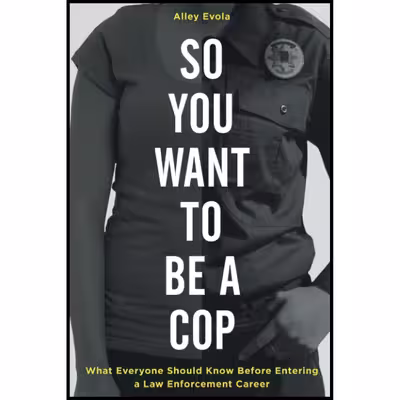 کتاب So You Want to Be a Cop اثر Alley Evola انتشارات Rowman &amp; Littlefield Publishers