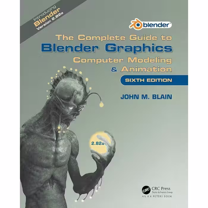 COMPLETE GUIDE TO BLENDER GRAPHICS computer modeling & animation 6th Edition