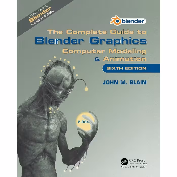 COMPLETE GUIDE TO BLENDER GRAPHICS computer modeling & animation 6th Edition