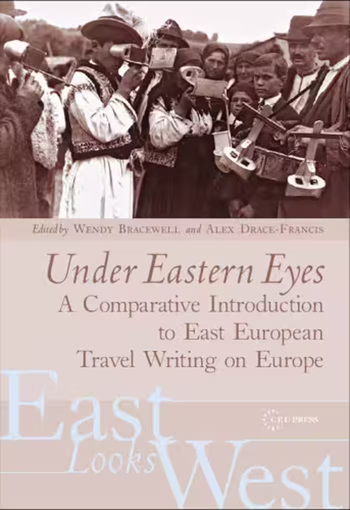 خرید و دانلود نسخه کامل کتاب Under Eastern Eyes: A Comparative Introduction to East European Travel Writing on Europe (East Looks West, Vol. 2)