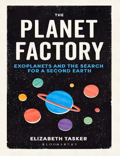 خرید و دانلود نسخه کامل کتاب The Planet Factory: Exoplanets and the Search for a Second Earth
