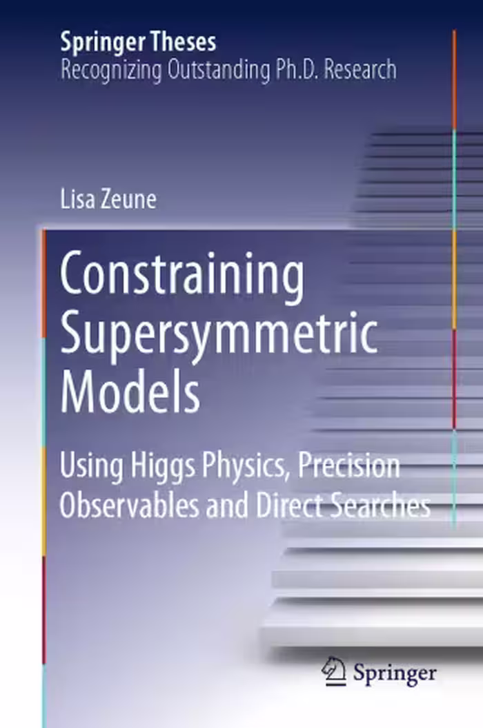 خرید و دانلود نسخه کامل کتاب Constraining Supersymmetric Models: Using Higgs Physics, Precision Observables and Direct Searches