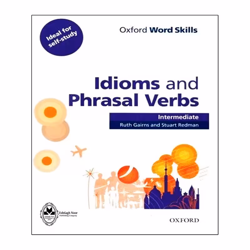 کتاب Idioms And Phrasal Verbs Intermediate اثر Ruth Gairns And Stuart Redman انتشارات اشتیاق نور