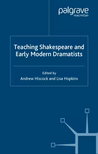 خرید و دانلود نسخه کامل کتاب Teaching Shakespeare and Early Modern Dramatists (Teaching the New English)