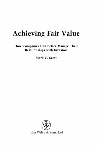 خرید و دانلود نسخه کامل کتاب Achieving Fair Value: How Companies Can Better Manage Their Relationships with Investors