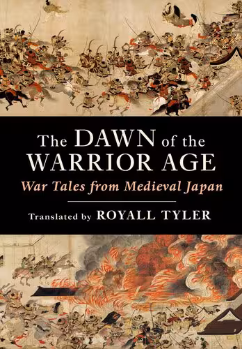 خرید و دانلود نسخه کامل کتاب The Dawn of the Warrior Age: War Tales from Medieval Japan