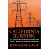 کتاب California Burning اثر Katherine Blunt انتشارات Portfolio