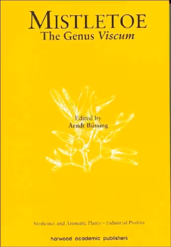 خرید و دانلود نسخه کامل کتاب Mistletoe: The Genus Viscum (Medicinal and Aromatic Plants Industrial Profiles)
