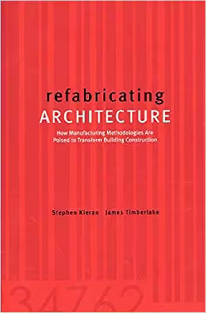 󾕇 دانلود کتاب Refabricating Architecture - How Manufacturing Methodologies are Poised to Transform Building Construction - دانلود کتاب های دانشگاهی
