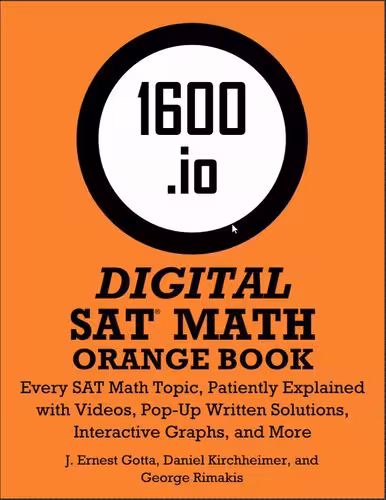 خرید و دانلود نسخه کامل کتاب 1600.io SAT Math Orange Book Volume I and II (809 pages)Every SAT Math Topic, Patiently Explained