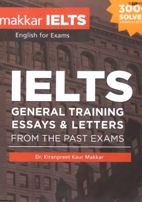 ماکار آیلتس جنرال ترینینگ ایسیز اند لترز | کتاب انگلیسی Makkar IELTS General TRAINING ESSAYS AND LETTERS