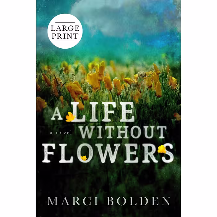 کتاب زبان اصلی A Life Without Flowers LARGE PRINT اثر Marci Bolden