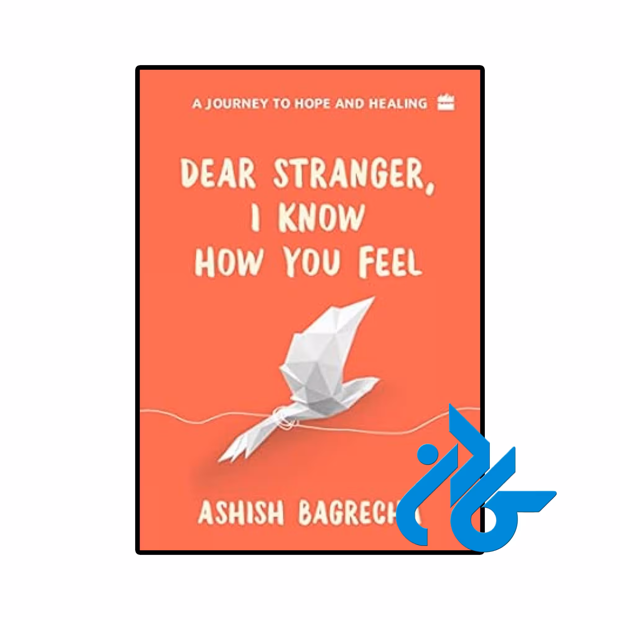 کتاب Dear Stranger I Know How You Feel (کتاب غریبه عزیز من میدانم چه احساسی داری)