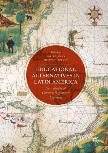 خرید و دانلود نسخه کامل کتاب Educational Alternatives in Latin America: New Modes of Counter-Hegemonic Learning