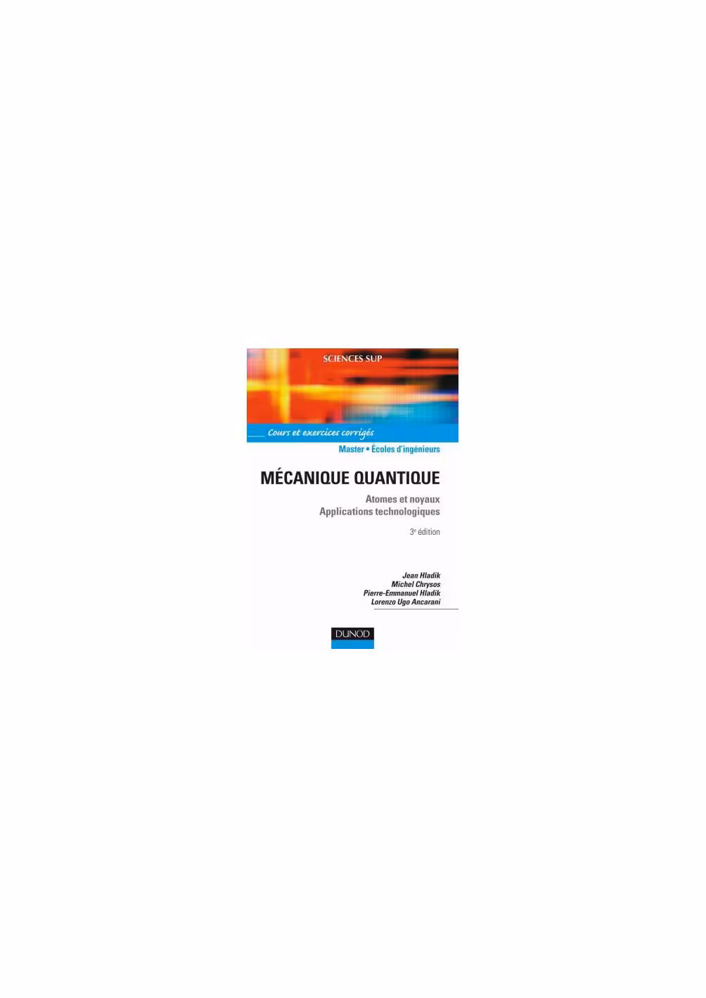 خرید و دانلود نسخه کامل کتاب Mécanique quantique - 3ème édition - Atomes et noyaux. Applications technologiques