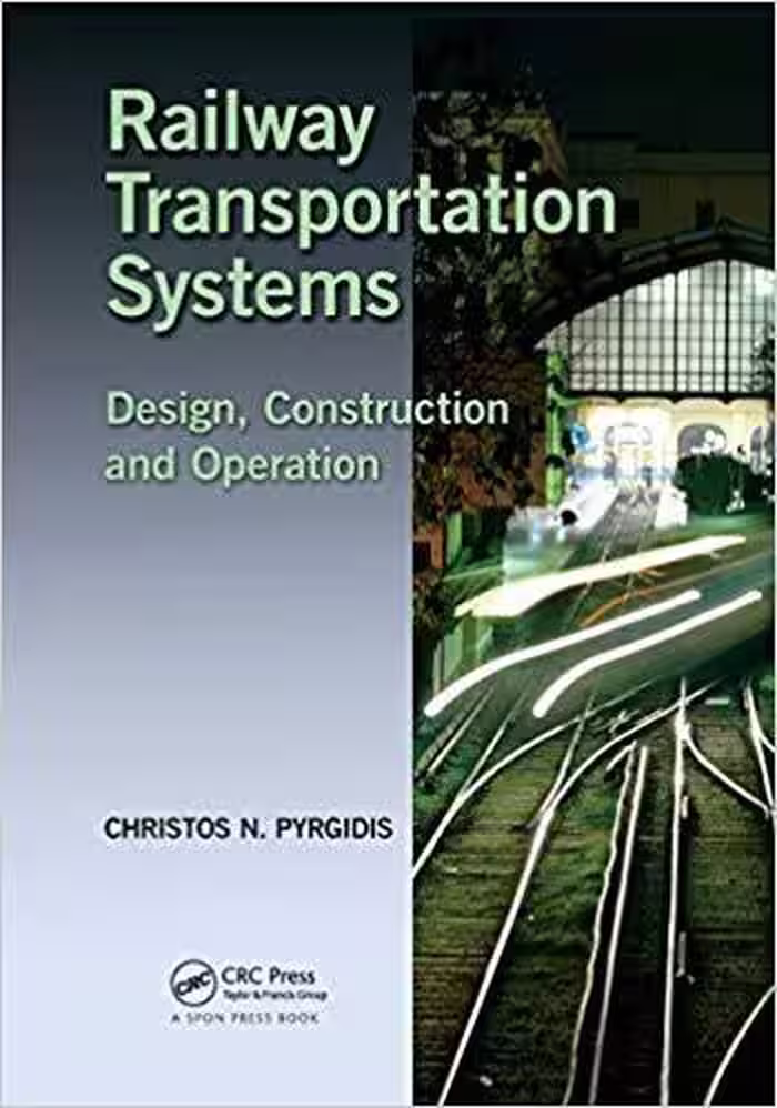 󾕇 دانلود کتاب Pyrgidis C. N., Railway Transportation Systems - Design, Construction and Operation, 2018 - دانلود کتاب های دانشگاهی