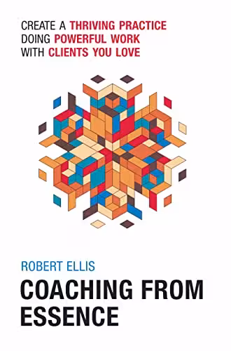 خرید و دانلود نسخه کامل کتاب Coaching From Essence: Create a Thriving Practice Doing Powerful Work With Clients You Love - Pdf
