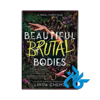 کتاب Beautiful Brutal Bodies (رمان بدن‌های وحشی زیبا)