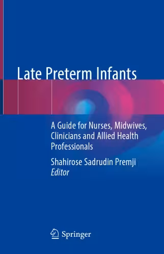 خرید و دانلود نسخه کامل کتاب Late Preterm Infants: A Guide for Nurses, Midwives, Clinicians and Allied Health Professionals