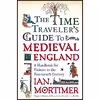 کتاب The Time Traveler,s Guide to Medieval England اثر Ian Mortimer انتشارات Touchstone
