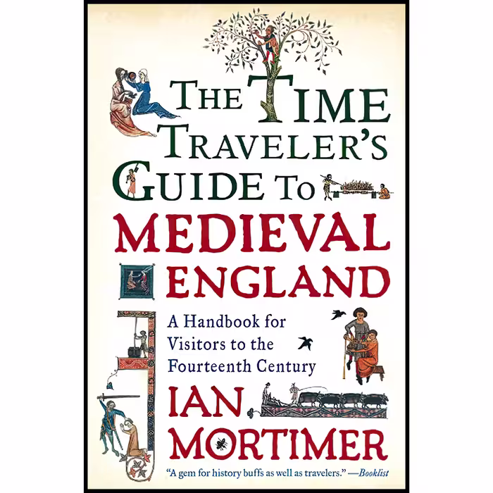 کتاب The Time Traveler,s Guide to Medieval England اثر Ian Mortimer انتشارات Touchstone