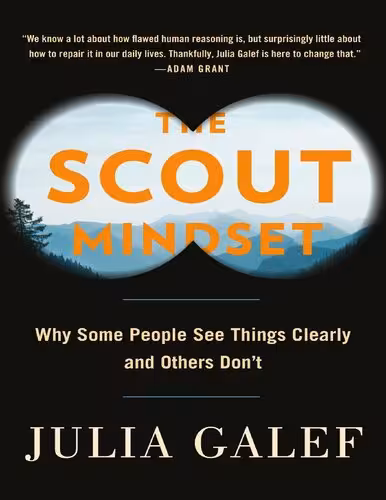 خرید و دانلود نسخه کامل کتاب The Scout Mindset: Why Some People See Things Clearly and Others Don't - Pdf