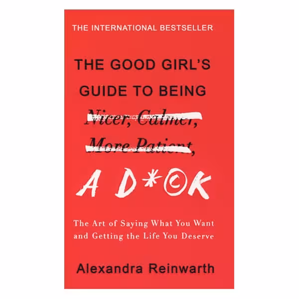 The Good Girls Guide To Being A D*ck
