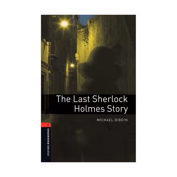Oxford Bookworms 3 The Last Sherlock Holmes Story
