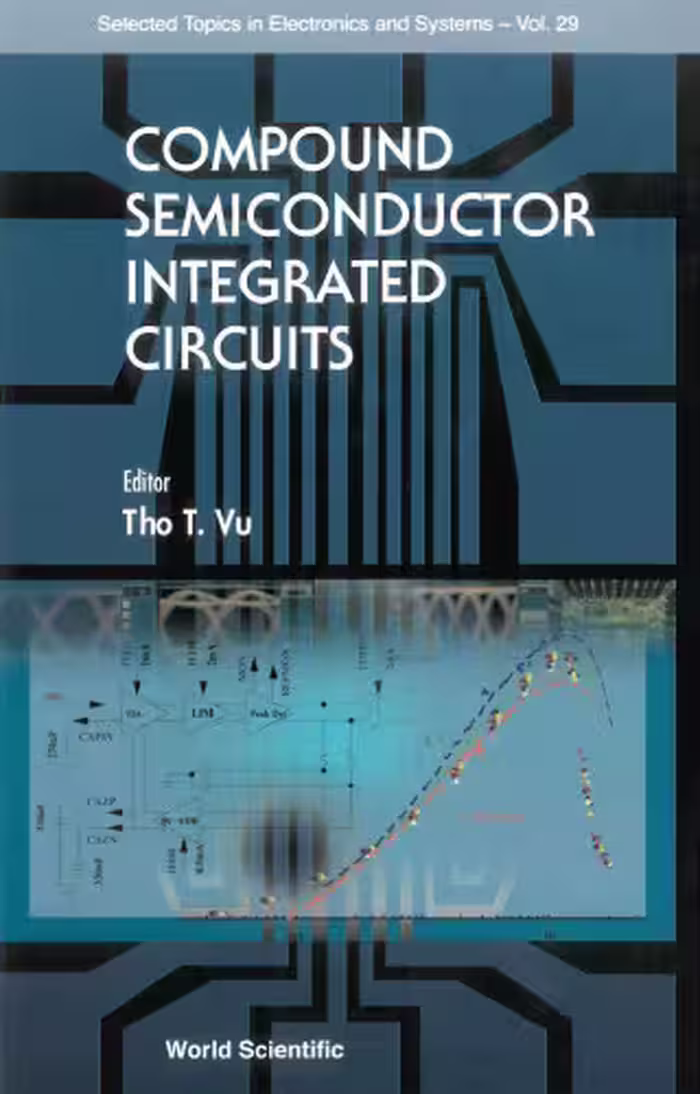 خرید و دانلود نسخه کامل کتاب Compound Semiconductor Integrated Circuits (Selected Topics in Electronics and Systems, V. 29)