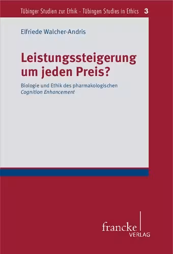 خرید و دانلود نسخه کامل کتاب Leistungssteigerung um jeden Preis? Biologie und Ethik des pharmakologischen Cognition Enhancement