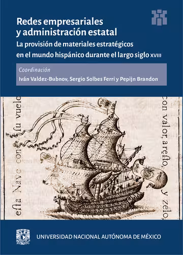 خرید و دانلود نسخه کامل کتاب Redes empresariales y administración estatal: la provisión de materiales estratégicos en el mundo hispánico durante el largo siglo XVIII