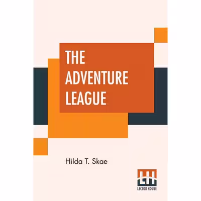 کتاب The Adventure League اثر Hilda T. Skae انتشارات Lector House