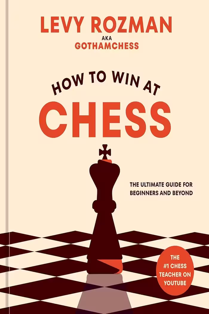How to Win at Chess: The Ultimate Guide for Beginners and Beyond چگونه در شطرنج برنده شویم: راهنمای جامع برای مبتدیان و فراتر از آن (متن کامل بدون حذفیات)