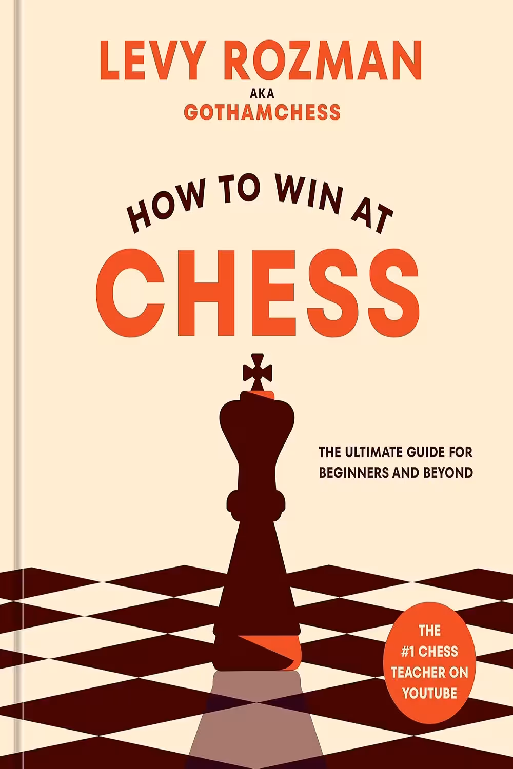 How to Win at Chess: The Ultimate Guide for Beginners and Beyond چگونه در شطرنج برنده شویم: راهنمای جامع برای مبتدیان و فراتر از آن (متن کامل بدون حذفیات)