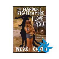 کتاب رمان هرچی سخت تر بجنگم بیشتر عاشقت میشم The Harder I Fight The More I Love You