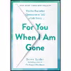 کتاب For You When I Am Gone اثر Steve Leder انتشارات Avery