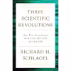 کتاب Three Scientific Revolutions اثر Richard H. Schlagel انتشارات Humanities Press