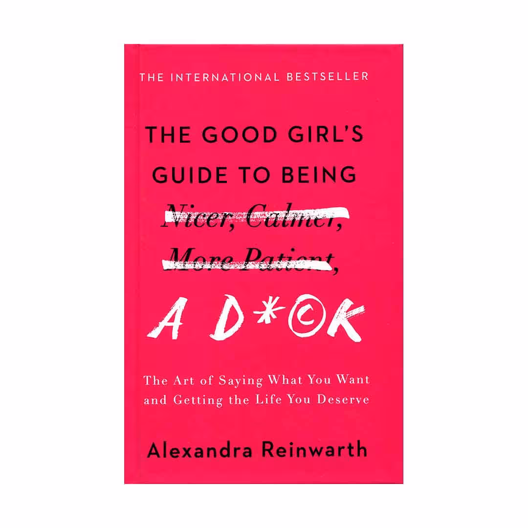 The Good Girl’s Guide to Being a D*ck