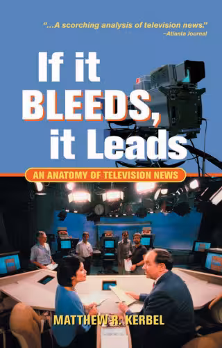 خرید و دانلود نسخه کامل کتاب If It Bleeds, It Leads: An Anatomy of Television News