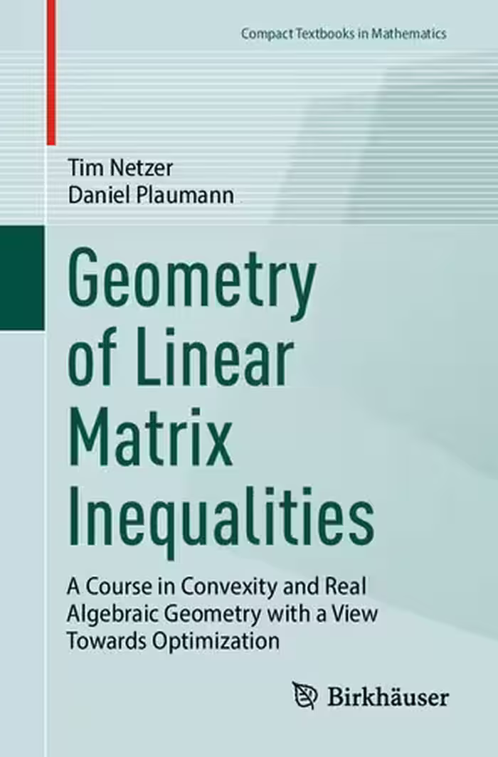 خرید و دانلود نسخه کامل کتاب Geometry of Linear Matrix Inequalities: A Course in Convexity and Real Algebraic Geometry with a View Towards Optimization