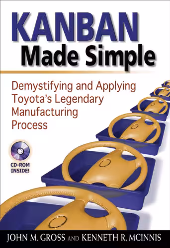 خرید و دانلود نسخه کامل کتاب Kanban Made Simple: Demystifying and Applying Toyota's Legendary Manufacturing Process