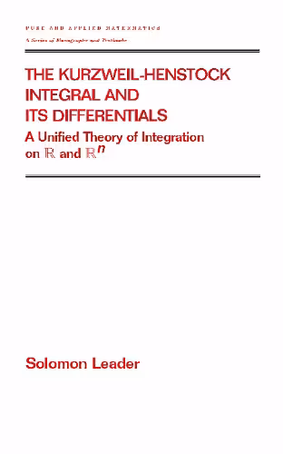 خرید و دانلود نسخه کامل کتاب The Kurzweil-Henstock integral and its differentials: a unified theory of integration on R and R